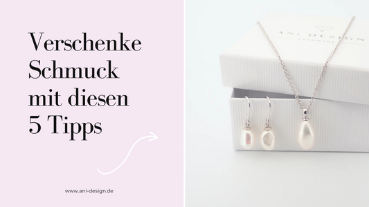 Schmuck schenken – 5 Tipps für das perfekte Geschenk